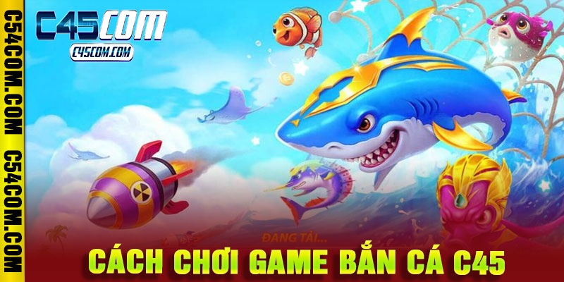 Bắn Cá c45