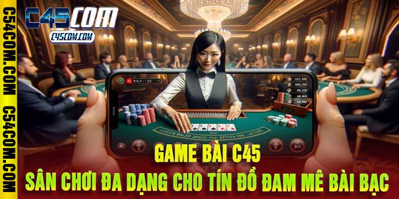 Game Bài C45